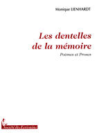 Couverture du livre « Les dentelles de la mémoire ; poèmes et proses » de Monique Lienhardt aux éditions Societe Des Ecrivains