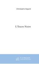 Couverture du livre « L'encre noire » de Segard-C aux éditions Editions Le Manuscrit