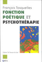 Couverture du livre « Fonction poetique et psychotherapie » de Francois Tosquelles aux éditions Eres