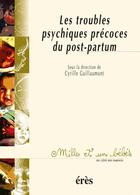 Couverture du livre « Les troubles psychiques du post-partum immédiat » de Cyrille Guillaumont aux éditions Eres
