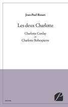 Couverture du livre « Les deux Charlotte » de Jean-Paul Rosart aux éditions Editions Du Panthéon
