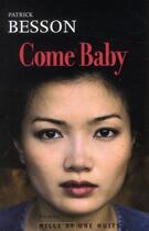 Couverture du livre « Come baby » de Patrick Besson aux éditions Mille Et Une Nuits