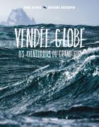 Couverture du livre « Vendée globe : Les aventuriers du Grand Sud » de Dino Di Meo et Antoine Grenapin aux éditions Hugo Image