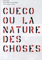 Couverture du livre « Cueco ou la nature des choses » de Henri Cueco et Alain Chareyre-Mejan aux éditions Panama