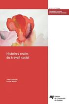 Couverture du livre « Histoires orales du travail social » de Louise Belzile et Yves Couturier aux éditions Pu De Quebec