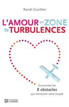 Couverture du livre « Amour en zone de turbulences » de Randy Gunther aux éditions Les Éditions De L'homme