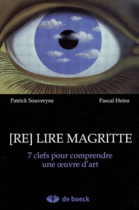 Couverture du livre « [re]lire Magritte ; 7 clés pour comprendre une oeuvre d'art » de  aux éditions De Boeck