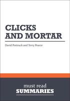 Couverture du livre « Summary : clicks and mortar (review and analysis of Pottruck and Pearce's book) » de Businessnews Publish aux éditions Business Book Summaries