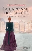 Couverture du livre « La baronne des glaces Tome 2 : L'orage et le feu » de Nicole Vosseler aux éditions Archipel