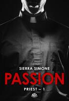 Couverture du livre « Priest Tome 1 ; passion » de Simone Sierra aux éditions Milady
