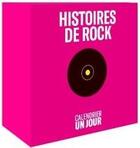 Couverture du livre « Calendrier un jour ; histoires de rock » de  aux éditions Chene