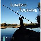 Couverture du livre « Lumières de Touraine » de Pascal Avenet aux éditions Editions Sutton