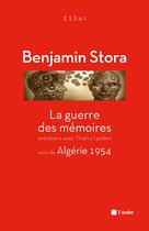 Couverture du livre « La guerre des mémoires ; Algerie 1954 » de Benjamin Stora et Thierry Leclere aux éditions Editions De L'aube