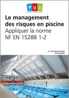 Couverture du livre « Le management des risques en piscine ; appliquer la norme NF EN 15288 1-2 » de Yves Touchard et Jean-Claude Cranga aux éditions Territorial