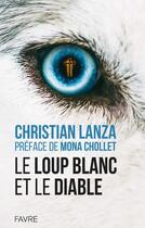 Couverture du livre « Le loup blanc et le diable » de Christian Lanza aux éditions Favre