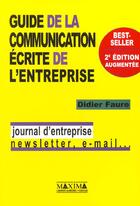 Couverture du livre « Guide de la communication ecrite de l'entreprise - 2e ed. » de Didier Faure aux éditions Maxima