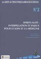 Couverture du livre « Spiritualité : interpellation et enjeux pour le soin et la médecine » de Dominique Jacquemin et Daniele Leboul aux éditions Sauramps Medical