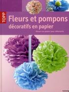 Couverture du livre « Fleurs et pompons décoratifs en papier ; décors en papier pour débutants » de  aux éditions Editions Carpentier