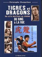 Couverture du livre « Tigres et dragons du ring a la rue » de Champclaux C. aux éditions Guy Trédaniel