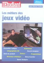 Couverture du livre « Les metiers des jeux video » de Jean-Michel Oullion aux éditions L'etudiant