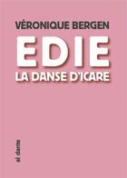 Couverture du livre « Edie ; la danse d'Icare » de Veronique Bergen aux éditions Al Dante