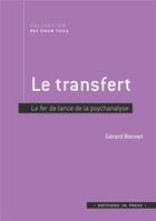 Couverture du livre « Le transfert ; fer de lance de la psychanalyse » de Gerard Bonnet aux éditions In Press