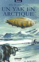 Couverture du livre « Un yak en arctique » de Jules Merleau-Ponty aux éditions Editions De La Loupe