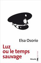 Couverture du livre « Luz ou le temps sauvage » de Elsa Osorio aux éditions Metailie