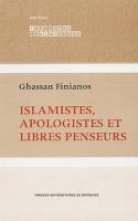 Couverture du livre « Islamistes, apologistes et libres penseurs » de Ghassan Finianos aux éditions Pu De Bordeaux