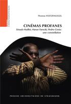 Couverture du livre « Cinemas profanes : straub-huillet, harun farocki, pedro costa : une constellat - straub-huillet, har » de Voltzenlogel T. aux éditions Pu De Strasbourg