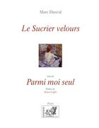 Couverture du livre « Le sucrier velours ; parmi moi seul » de Marc Danval aux éditions Samsa