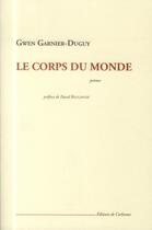 Couverture du livre « Le corps du monde » de Gwen Garnier-Duguy aux éditions Corlevour