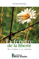 Couverture du livre « La fenêtre de la liberté » de Claudette Gauvreau aux éditions Editions Belle Feuille