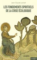 Couverture du livre « Les fondements spirituels de la crise écologique » de Jean-Claude Larchet aux éditions Syrtes