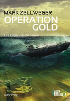 Couverture du livre « Opération gold : les espionnes du salève t.4 » de Mark Zellweger aux éditions Eaux Troubles
