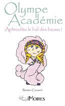 Couverture du livre « Aphrodite : le bal de beaux ! » de Bastien Cressent aux éditions Mes Moires