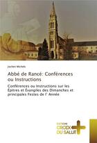 Couverture du livre « Abbé de Rancé : conférences ou instructions ; conférences ou instructions sur les épitres et évangiles des dimanches et principales festes de l'année » de Jochen Michels aux éditions Croix Du Salut