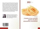 Couverture du livre « Création d'une nouvelle gamme de pâtes alimentaires aromatisées » de Mariem Saada aux éditions Editions Universitaires Europeennes