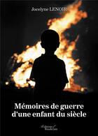 Couverture du livre « Mémoires de guerre d'une enfant du siècle » de Jocelyne Lenoir aux éditions Baudelaire