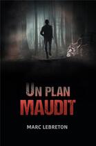 Couverture du livre « Un plan maudit » de Marc Lebreton aux éditions Librinova