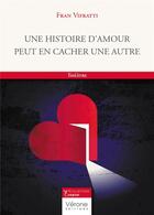 Couverture du livre « Une histoire d'amour peut en cacher une autre » de Fran Vifratti aux éditions Verone