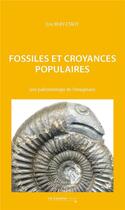 Couverture du livre « Fossiles et croyances populaires : une paléontologie de l'imaginaire » de Eric Buffetaut aux éditions Le Cavalier Bleu