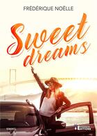 Couverture du livre « Sweet dreams » de Frédérique Noëlle aux éditions Evidence Editions