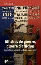 Couverture du livre « Affiches de guerre, guerre d'affiches : Canada français et Irlande pendant la Grande Guerre » de Aimee Dion aux éditions Hermann