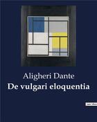 Couverture du livre « De vulgari eloquentia » de Aligheri Dante aux éditions Culturea