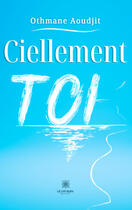 Couverture du livre « Ciellement toi » de Othmane Aoudjit aux éditions Le Lys Bleu