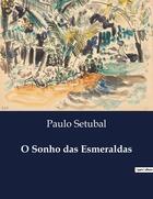 Couverture du livre « O Sonho das Esmeraldas » de Paulo Setubal aux éditions Culturea