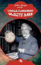 Couverture du livre « Camille Flammarion : Objectif Mars » de Camille Flammarion aux éditions Banquises Et Cometes