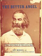 Couverture du livre « The Better Angel: Walt Whitman in the Civil War » de Morris Roy aux éditions Oxford University Press Usa