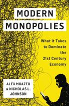 Couverture du livre « MODERN MONOPOLIES - HOW ONLINE PLATFORMS RULE THE WORLD BY CONTROLLING THE MEANS OF » de Alex Moazed et Nicholas L. Johnson aux éditions Griffin